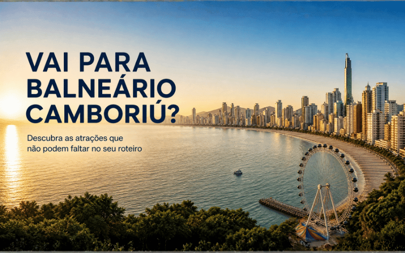 Balneário Camboriú: roteiro completo pela “Dubai Brasileira”