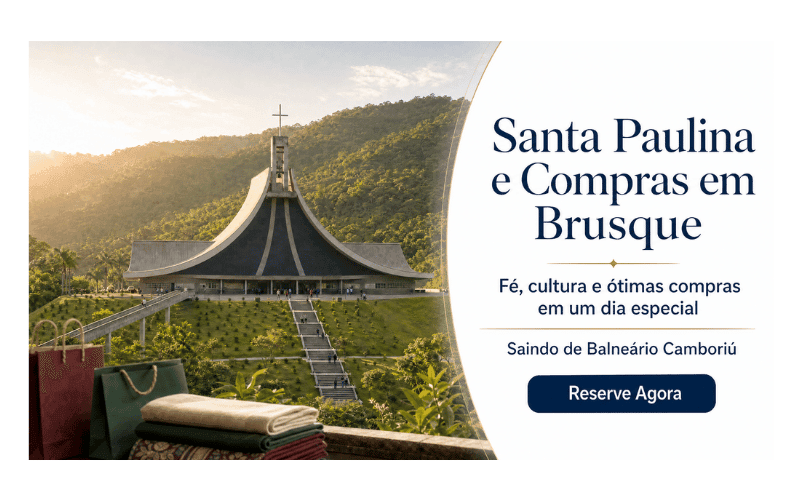 Santuário Santa Paulina + Brusque - Saida Balneário Camboriú