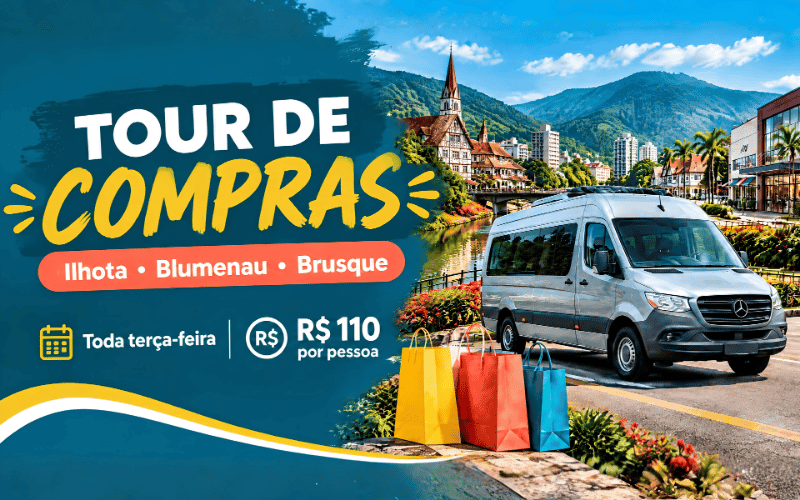 Tour de compras — Ilhota, Blumenau e Brusque - TERÇA-FEIRA